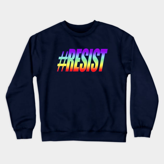 #RESIST Rainbow Crewneck Sweatshirt by Jan4insight TeeStore